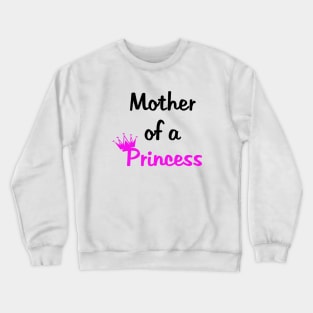 Mother Of A Princess Daughter Of A Queen Mummy Daughter Matching Mom Crewneck Sweatshirt